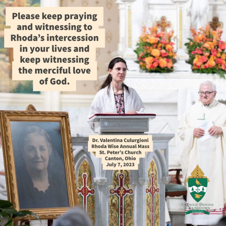 "Please keep praying and witnessing to Rhoda [Wise]’s intercession in your lives and keep witnessing the merciful love of God." Dr. Valentina Culurgioni at the Rhoda Wise Annual Mass, St. Peter’s Church, Canton, Ohio, July 7, 2023
