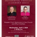 Fireside Chat: Diplomacy in the Church and Why it Matters. Wednesday, April 3, 2024, 7-8:30pm at Walsh University, Barrette Business and Community Center
